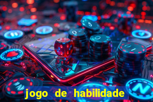 jogo de habilidade para ganhar dinheiro